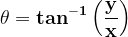 \dpi{120} \mathbf{\theta =tan^{-1}\left ( \frac{y}{x} \right )}